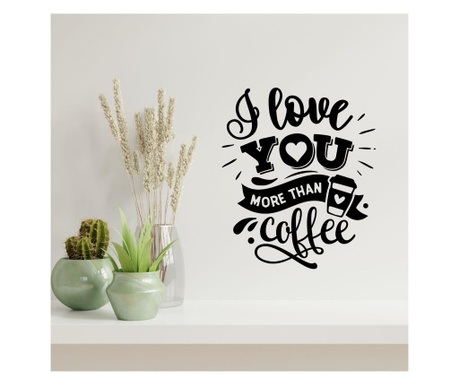 Sticker decorativ pentru perete - More than Coffee