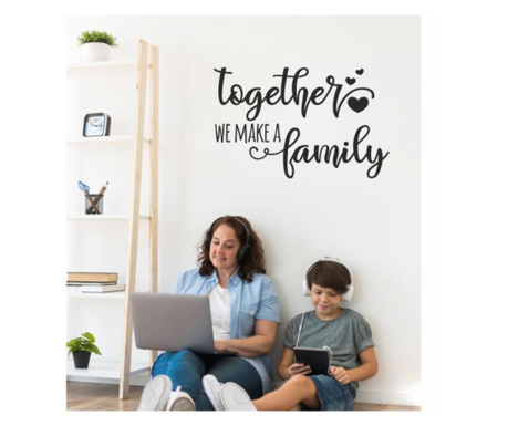 Sticker Cu Mesaj De Dragoste Pentru Familie, Together We Make A Family, 70 X 45 Cm