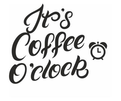 Sticker Cafenea, Decorativ, It's Coffee O'clock, 57 X 70 Cm