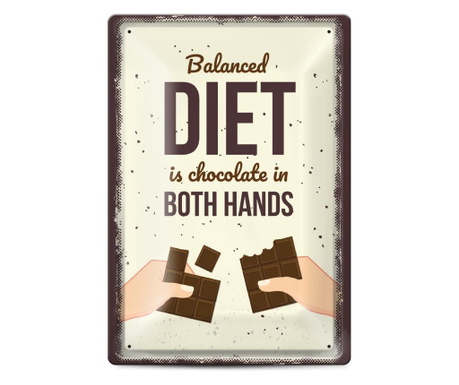 Метална табелка - Balanced diet is chocolate in both hands
