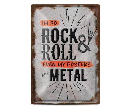 Метална табелка - I'm so rock&roll even my posters are metal