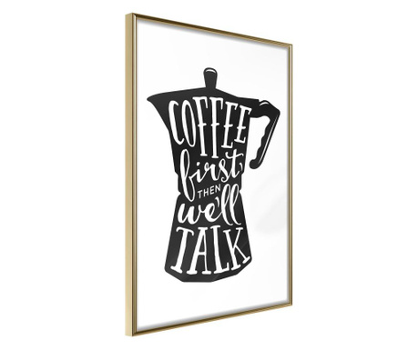 Poster Artgeist - Coffee First - Zlatni okvir - 30 x 45 cm