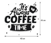 Sticker decorativ citat cafea it’s always cofee time” alb