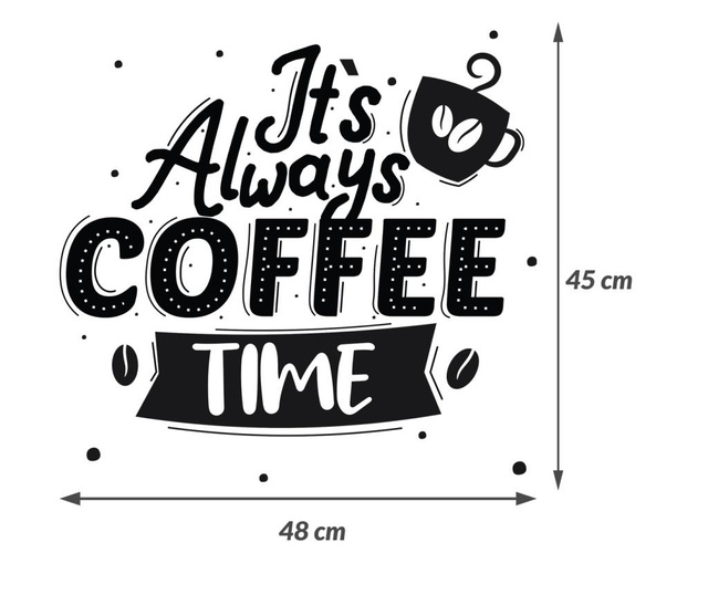 Sticker decorativ citat cafea it’s always cofee time” alb