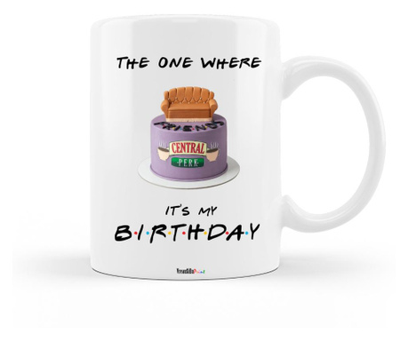 Cana personalizata pentru aniversare cu mesajul "the one where it's my birthday", ceramica alba, 330 ml