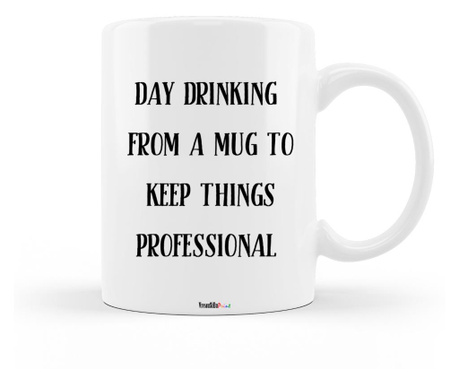 Cana personalizata cu mesajul "day drinking from a mug to keep things professional ", ceramica alba, 330 ml
