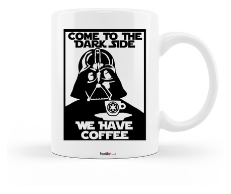 Cana personalizata cu mesajul "come to the dark side, we have coffee", ceramica alba, 330 ml