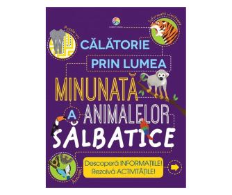 Calatorie in lumea minunata a animalelor salbatice