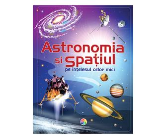 Astronomia si spatiul pe intelesul celor mici