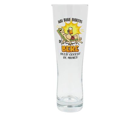 Pahar bere, 500 ml, mesaj funny “Mai bine burtos de bere decât cocoșat de muncă!”